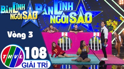Bản lĩnh ngôi sao - Tập 108: Vòng 3 - Chinh phục đỉnh cao