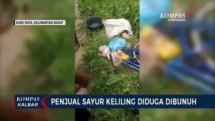 Penjual Sayur di Kubu Raya Ditemukan Tewas, Diduga Dibunuh