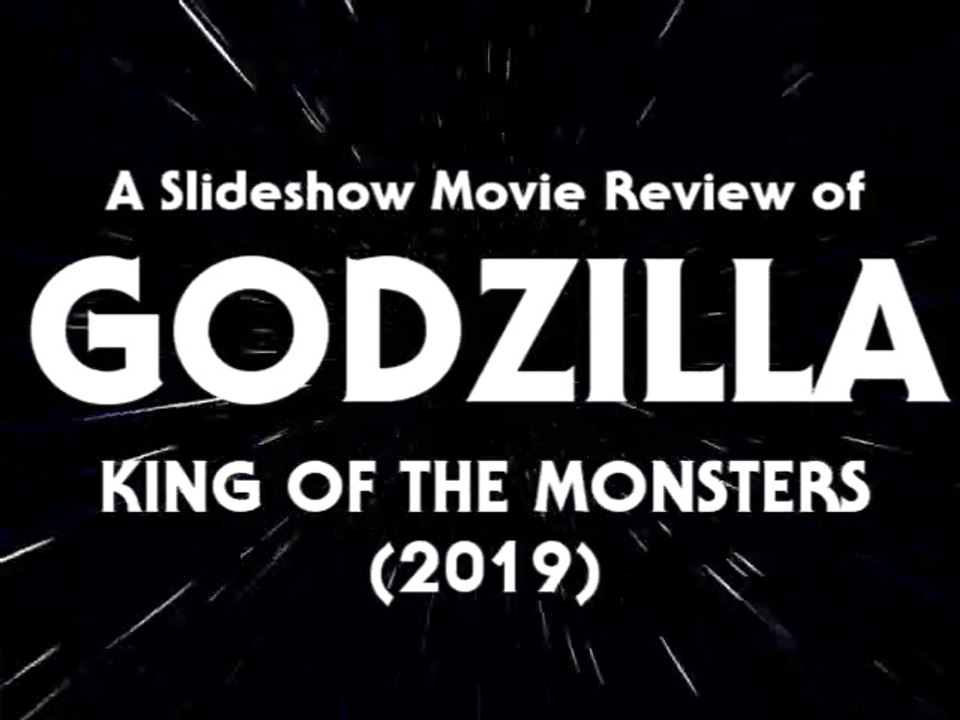 Slideshow Movie Review 45 - Godzilla King Of The Monsters (2019)