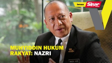 Muhyiddin hukum rakyat: Nazri