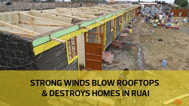 Strong winds blow rooftops and destroys homes in Ruai