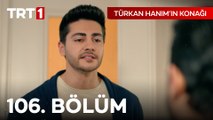 Türkan Hanım'ın Konağı 106. Bölüm
