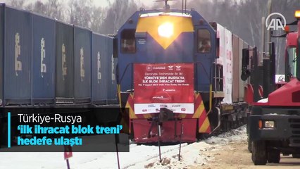 Türkiye-Rusya ‘ilk ihracat blok treni’ hedefe ulaştı