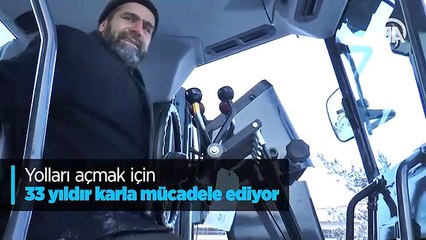 Yolları açmak için 33 yıldır karla mücadele ediyor