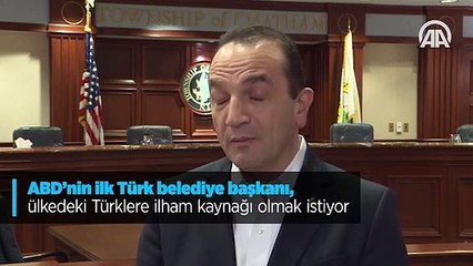 ABD'nin ilk Türk belediye başkanı, ülkedeki Türklere ilham kaynağı olmak istiyor