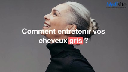 Comment entretenir vos cheveux gris ?