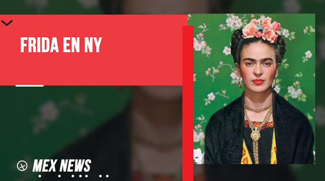 IMÁGENES DE FRIDA KAHLO SOBRESALEN EN EXPOSICIÓN NEOYORQUINA