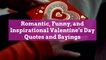 Romantic, Funny, and Inspirational Valentine's Day Quotes and Sayings