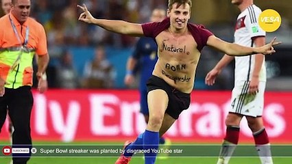 Super Bowl streaker was planted by disgraced YouTube star
