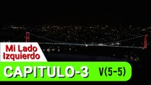 Mi Lado Izquierdo - Sol Yanim - Capitulo 3 V(5-5) (SUBTITULO ESPAÑOL), NOVELA TURCA