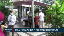 Viral! Crazy Rich PIK Divaksin Covid-19