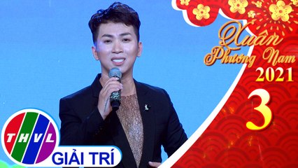 Xuân phương Nam 2021 – Tập 3: Ước nguyện đầu xuân – Lâm Quốc Khải