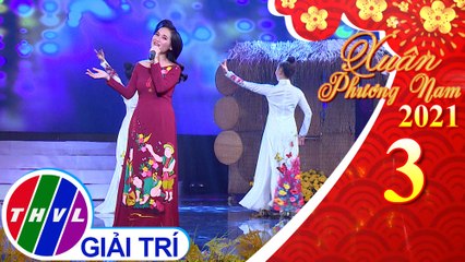 Xuân phương Nam 2021 – Tập 3: Xuân về trên xóm thôn – Hạnh Nguyên