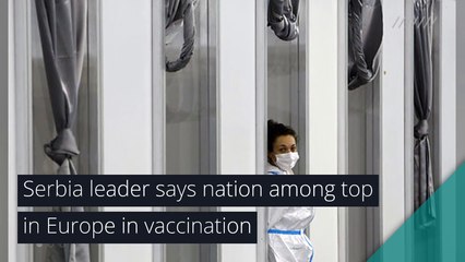 Serbia leader says nation among top in Europe in vaccination, and other top stories in health from February 10, 2021.