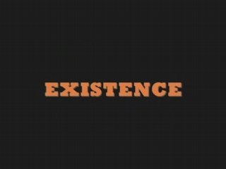 EXISTENCE