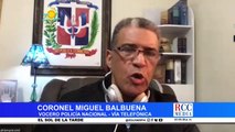 Coronel Miguel Balbuena dice los dos policías que maltrataron medico en Santiago están suspendidos