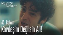 Kardeşim değilsin Ali! - Mucize Doktor 45. Bölüm