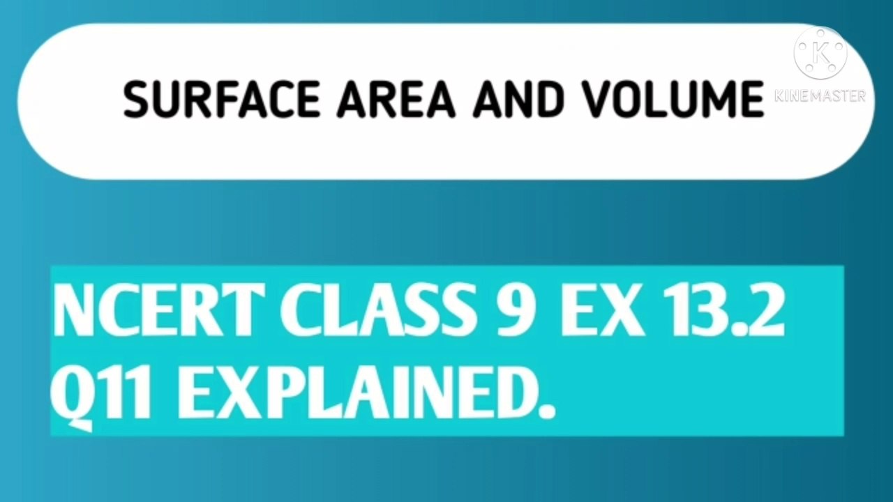 SURFACE AREA AND VOLUME NCERT CBSE CLASS 9 EX 13.2 EXPLAINED.