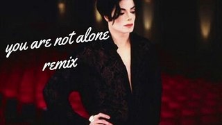 You are not alone - Michael Jackson - Remix