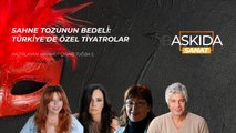 Askıda Sanat... Sahne tozunun bedeli: Türkiye'de özel tiyatrolar