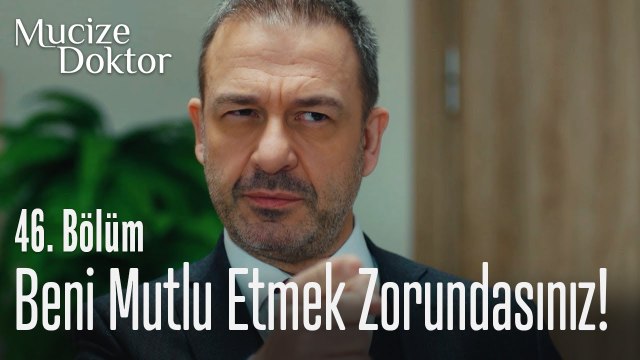 Beni mutlu etmek zorundasınız! - Mucize Doktor 46. Bölüm
