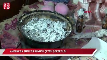 Ankara’da Suriyeli büyücü çetesi çökertildi