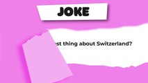 Joke : About Switzerland