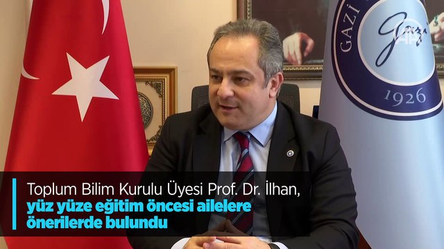 Toplum Bilim Kurulu Üyesi Prof. Dr. İlhan, yüz yüze eğitim öncesi ailelere önerilerde bulundu