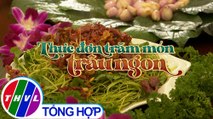 Bếp ấm ngày Xuân - Tập 4: Thực đơn trăm món trâu ngon