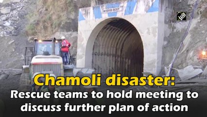 Chamoli disaster: Rescue teams to hold meeting to discuss further plan of action