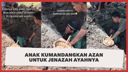 Mewek! Momen Anak Kumandangkan Azan untuk Jenazah Ayahnya
