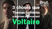 3 choses que Thomas Solivérès a apprises sur Voltaire en l'incarnant