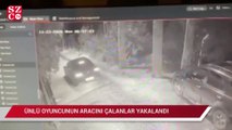 Ünlü oyuncunun aracını çalanlar yakalandı