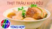 Bếp ấm ngày Xuân - Tập 1: Thịt trâu kho rệu