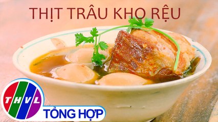 Bếp ấm ngày Xuân - Tập 1: Thịt trâu kho rệu