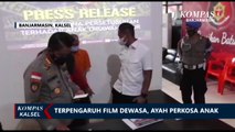 Terpengaruh Film Dewasa, Ayah Tega Perkosa Anak Kandung