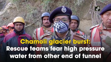Chamoli glacier burst: Rescue teams fear high pressure water from other end of tunnel