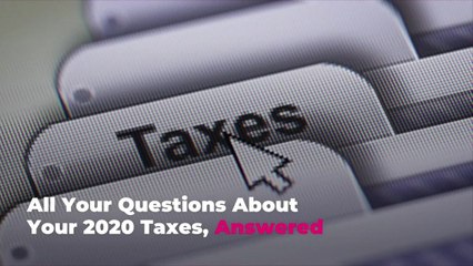 All Your Questions About Your 2020 Taxes, Answered