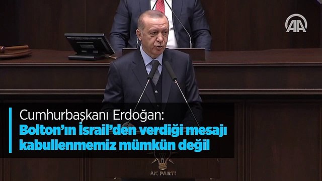 Cumhurbaşkanı Erdoğan: Bolton'ın İsrail'den verdiği mesajı kabullenmemiz mümkün değil
