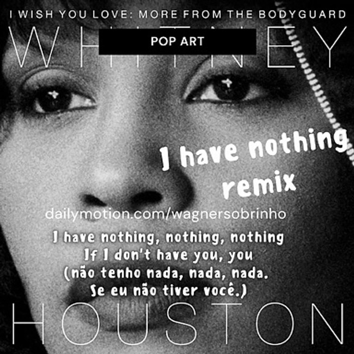 I HAVE  NOTHING - WITHNEY HOUSTON - REMIX