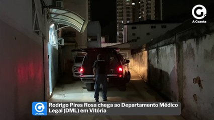 Rodrigo Pires Rosa chega ao Departamento Médico Legal (DML) em Vitória