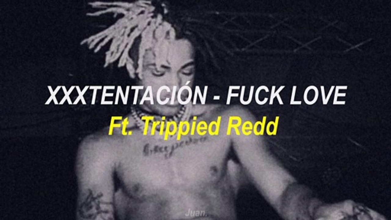 Fuck Love - XXXTENTACION Ft. Trippie Redd (Sub español)_Full-HD
