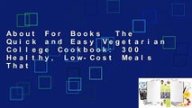About For Books  The Quick and Easy Vegetarian College Cookbook: 300 Healthy, Low-Cost Meals That