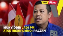 Muhyiddin jadi PM atas ihsan Umno: Razlan