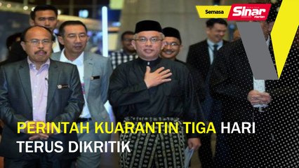 Perintah kuarantin tiga hari terus dikritik