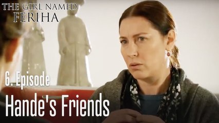 Hande's friend - The Girl Named Feriha Episode 6