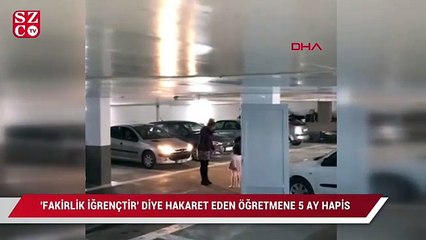 ‘Fakirlik iğrençtir’ diyen öğretmene 5 ay hapis