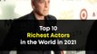 Top 10 Richest Actors In the World In 2021 | Worlds Richest Actor List | Interesting Knowledge Facts