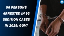 96 persons arrested in 93 sedition cases in 2019: Govt