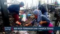 600 Kios Terbakar Dan 1 Warga Tewas